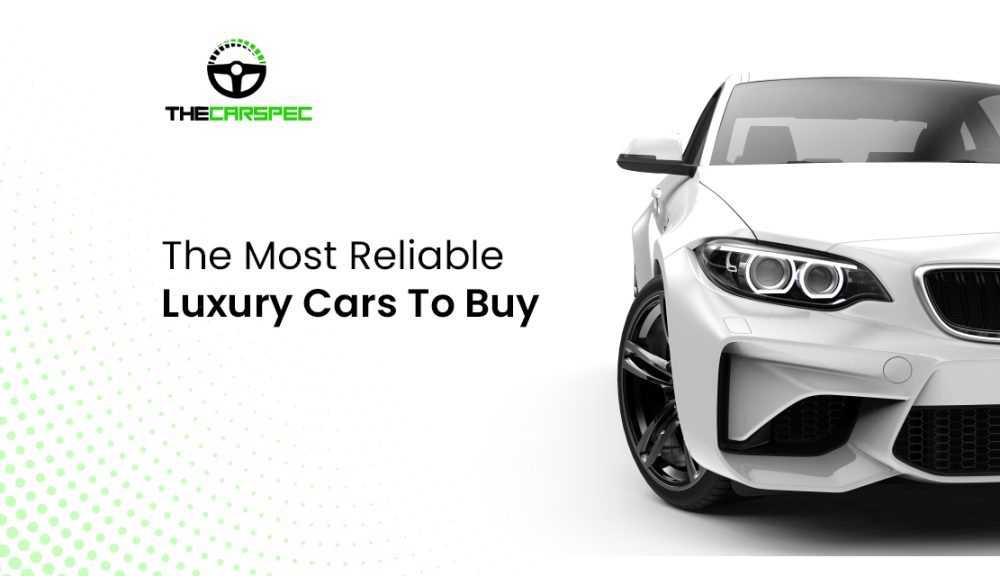 Most Reliable Luxury Cars To Buy